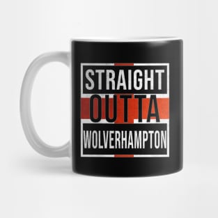 Straight Outta Wolverhampton - Gift for England From Wolverhampton Mug